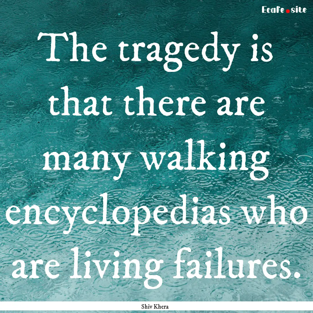 The tragedy is that there are many walking.... : Quote by Shiv Khera