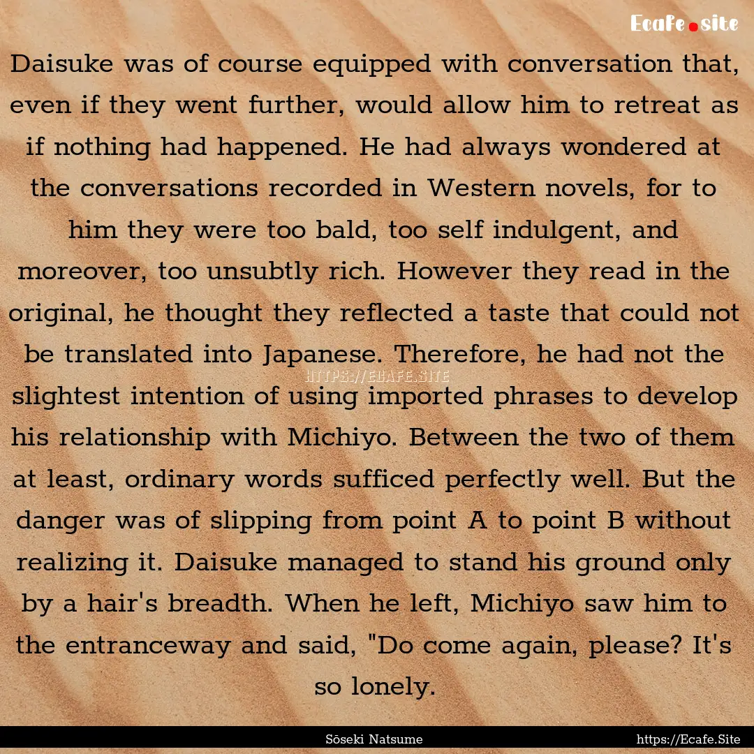 Daisuke was of course equipped with conversation.... : Quote by Sōseki Natsume