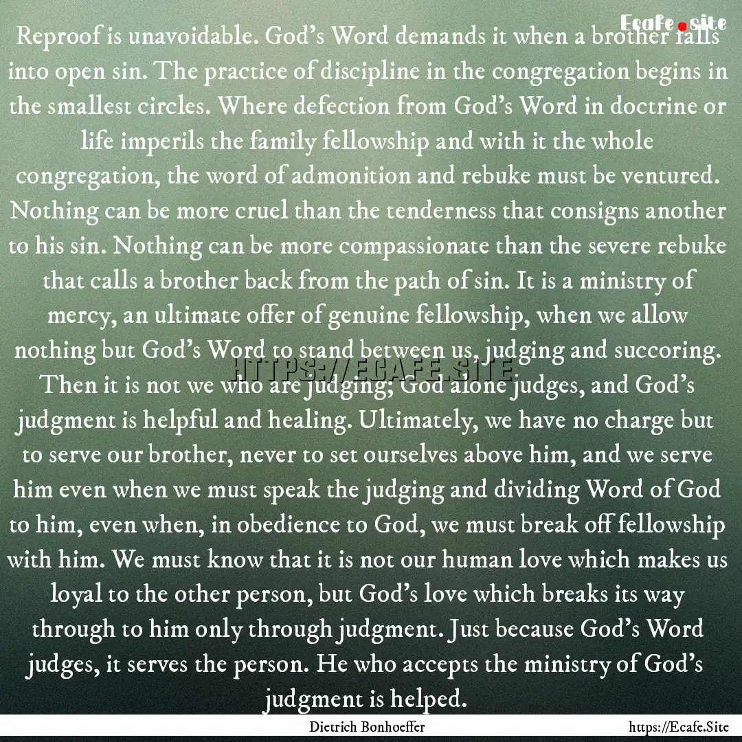 Reproof is unavoidable. God’s Word demands.... : Quote by Dietrich Bonhoeffer