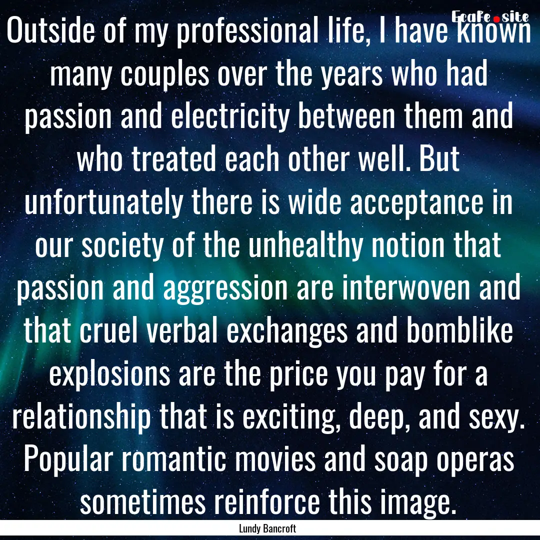 Outside of my professional life, I have known.... : Quote by Lundy Bancroft