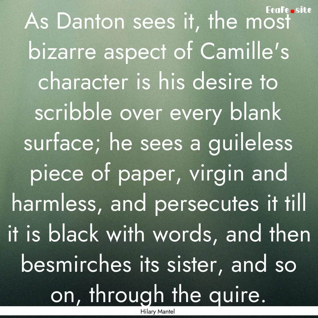 As Danton sees it, the most bizarre aspect.... : Quote by Hilary Mantel