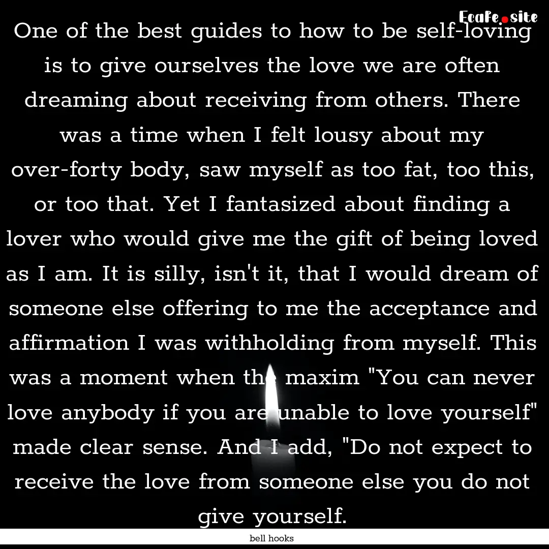 One of the best guides to how to be self-loving.... : Quote by bell hooks