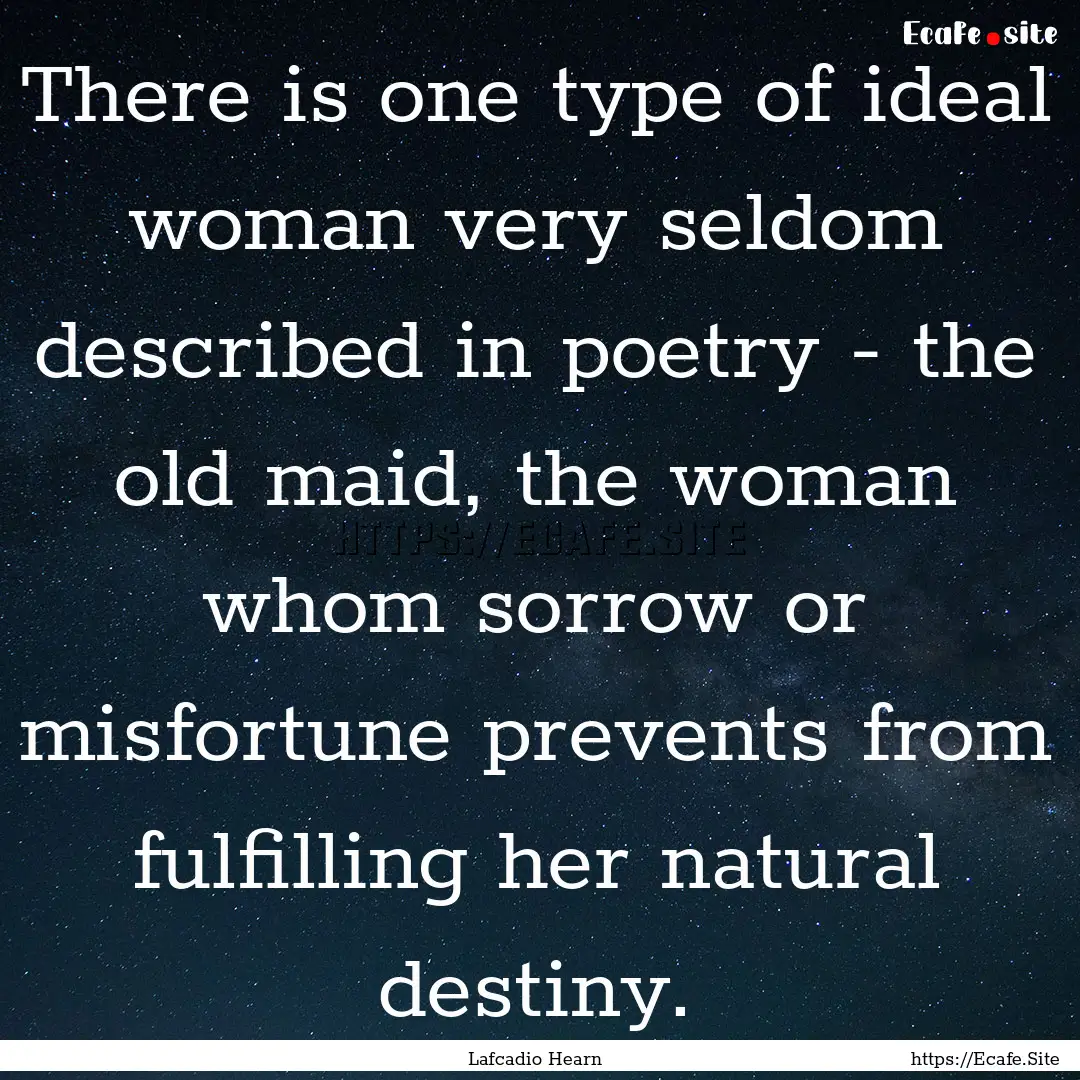 There is one type of ideal woman very seldom.... : Quote by Lafcadio Hearn