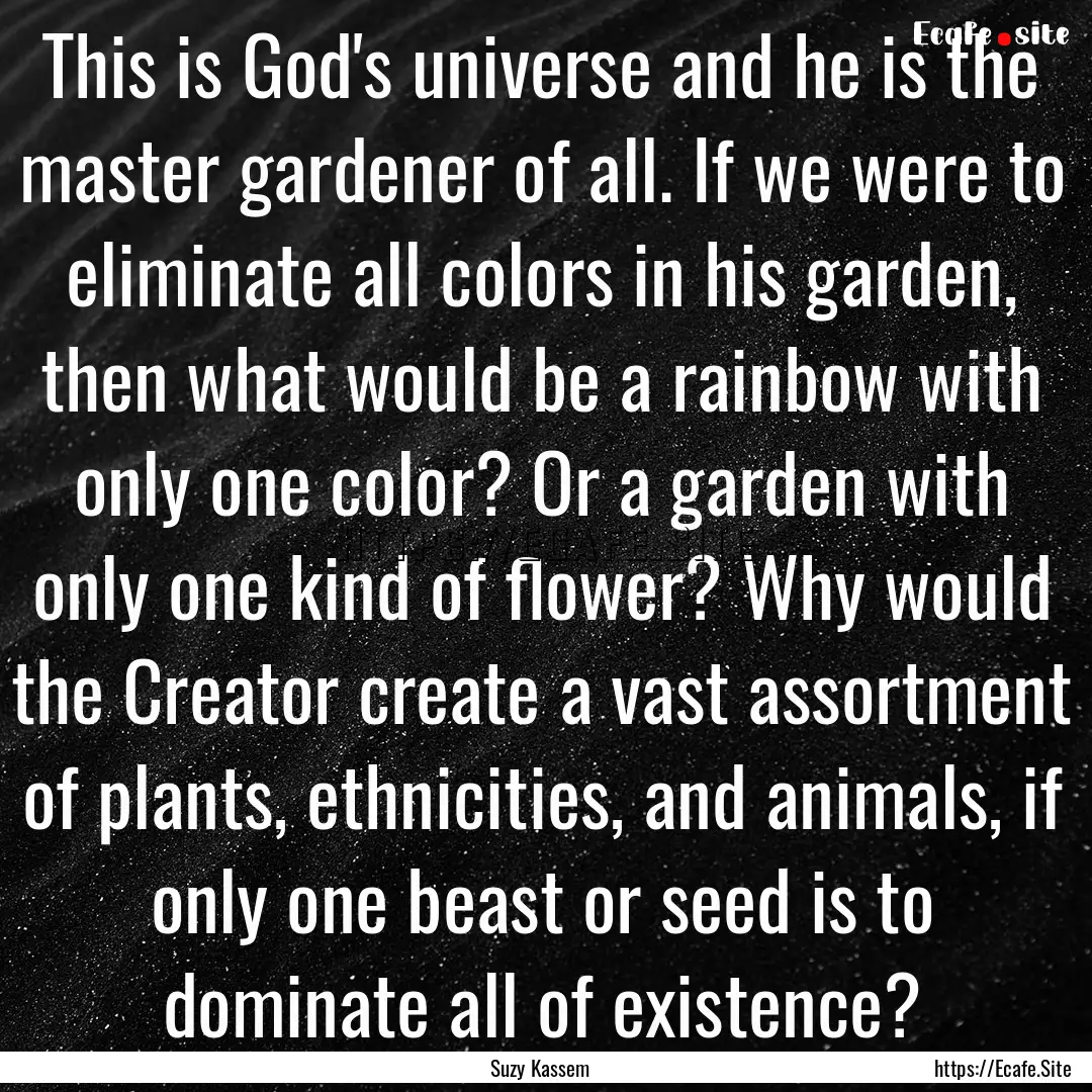 This is God's universe and he is the master.... : Quote by Suzy Kassem