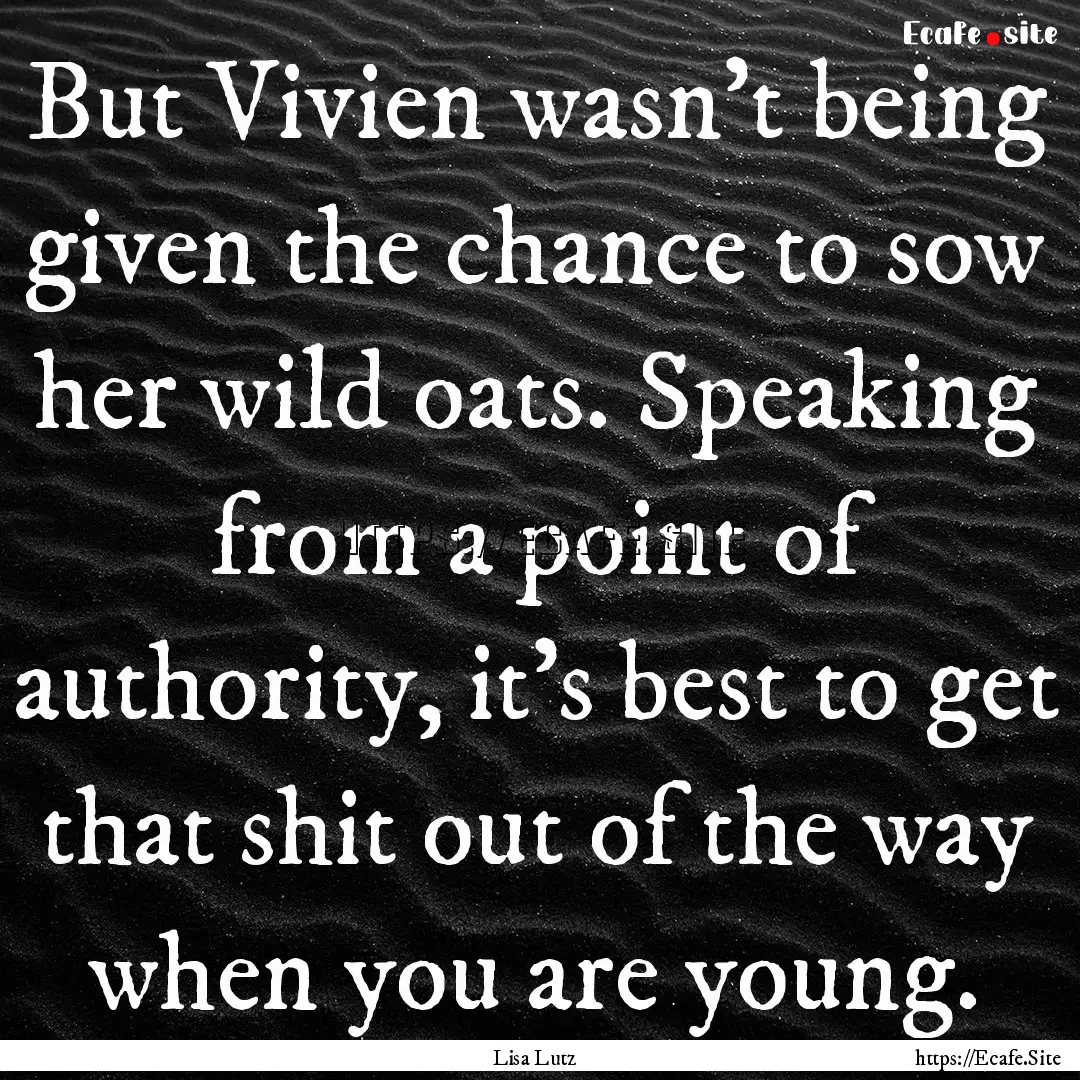 But Vivien wasn't being given the chance.... : Quote by Lisa Lutz