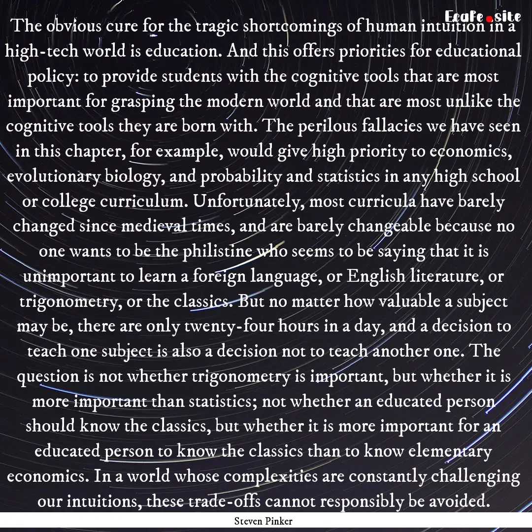 The obvious cure for the tragic shortcomings.... : Quote by Steven Pinker