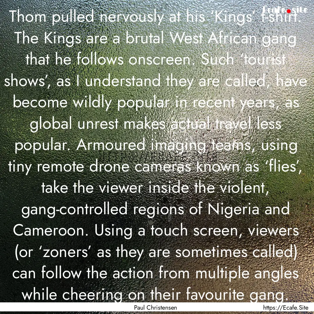 Thom pulled nervously at his ‘Kings’.... : Quote by Paul Christensen