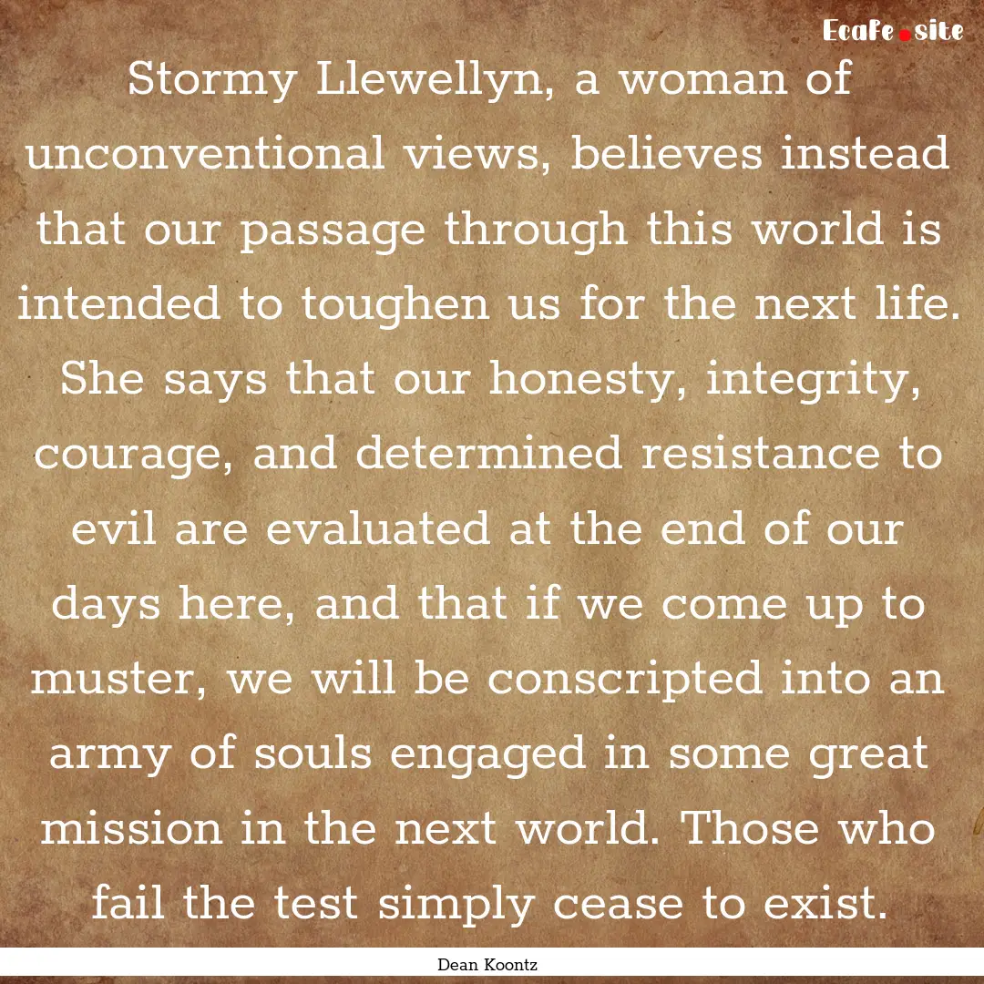 Stormy Llewellyn, a woman of unconventional.... : Quote by Dean Koontz