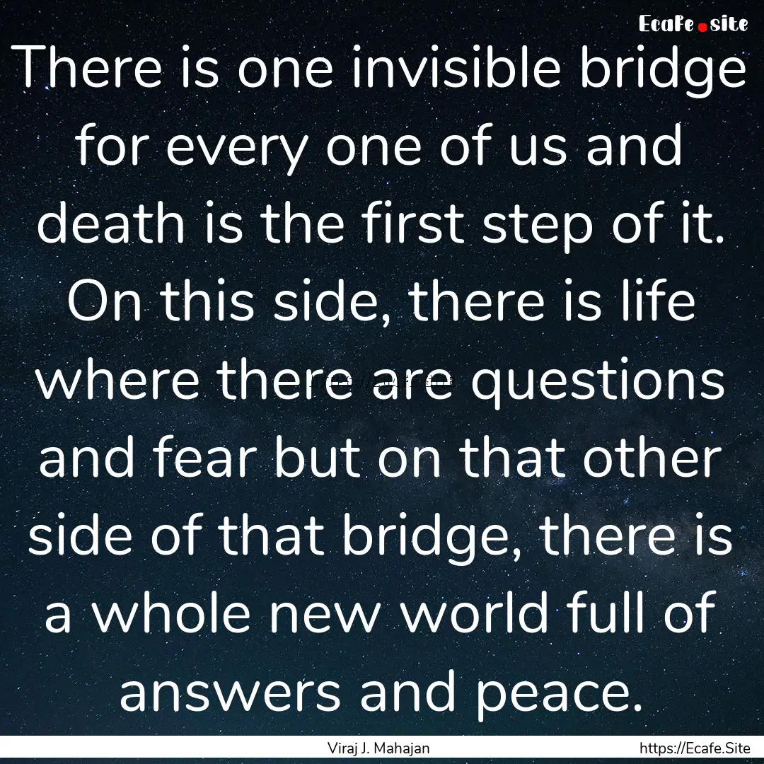 There is one invisible bridge for every one.... : Quote by Viraj J. Mahajan