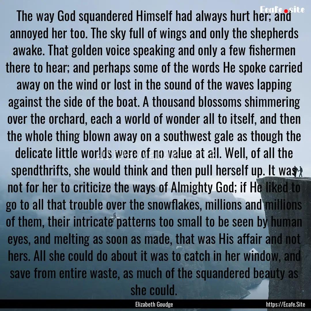 The way God squandered Himself had always.... : Quote by Elizabeth Goudge