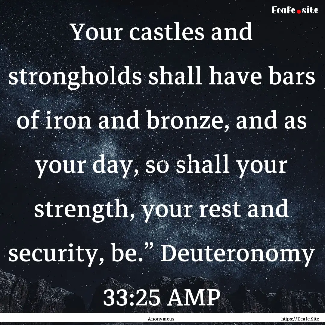 Your castles and strongholds shall have bars.... : Quote by Anonymous