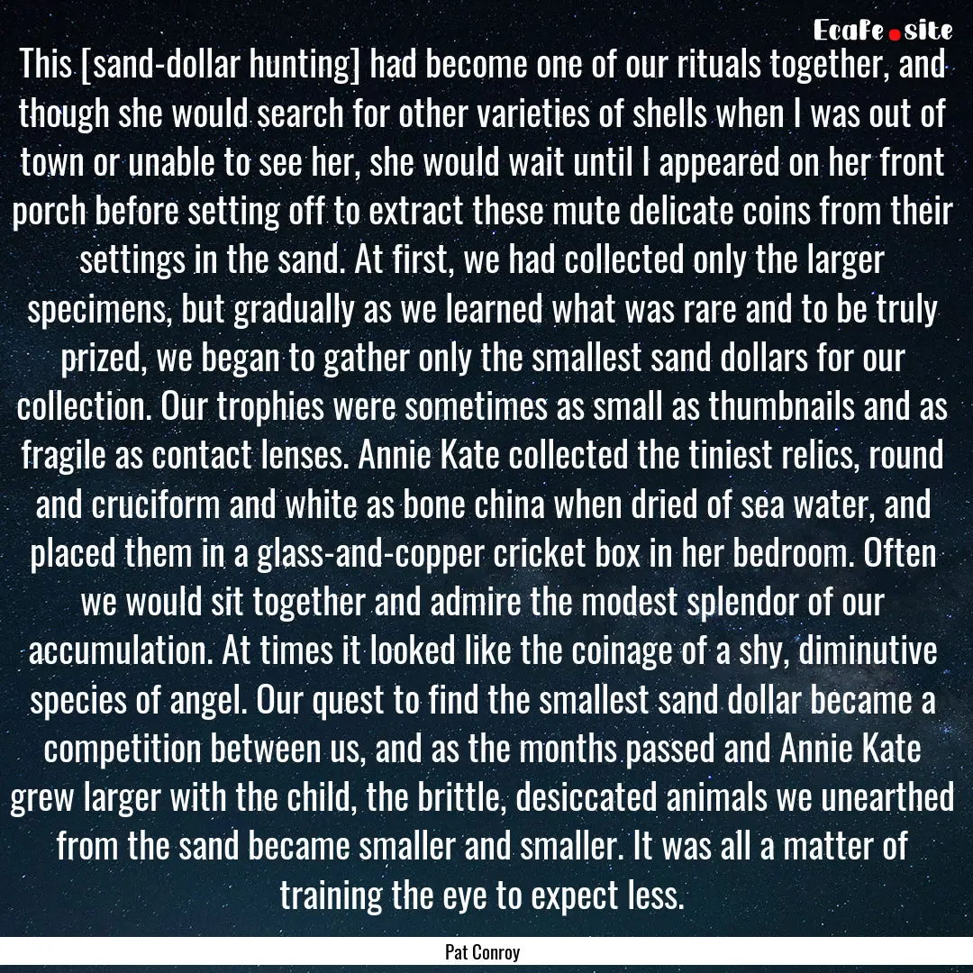 This [sand-dollar hunting] had become one.... : Quote by Pat Conroy