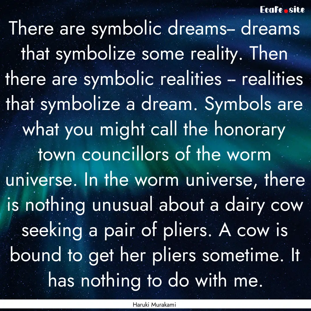 There are symbolic dreams-- dreams that symbolize.... : Quote by Haruki Murakami