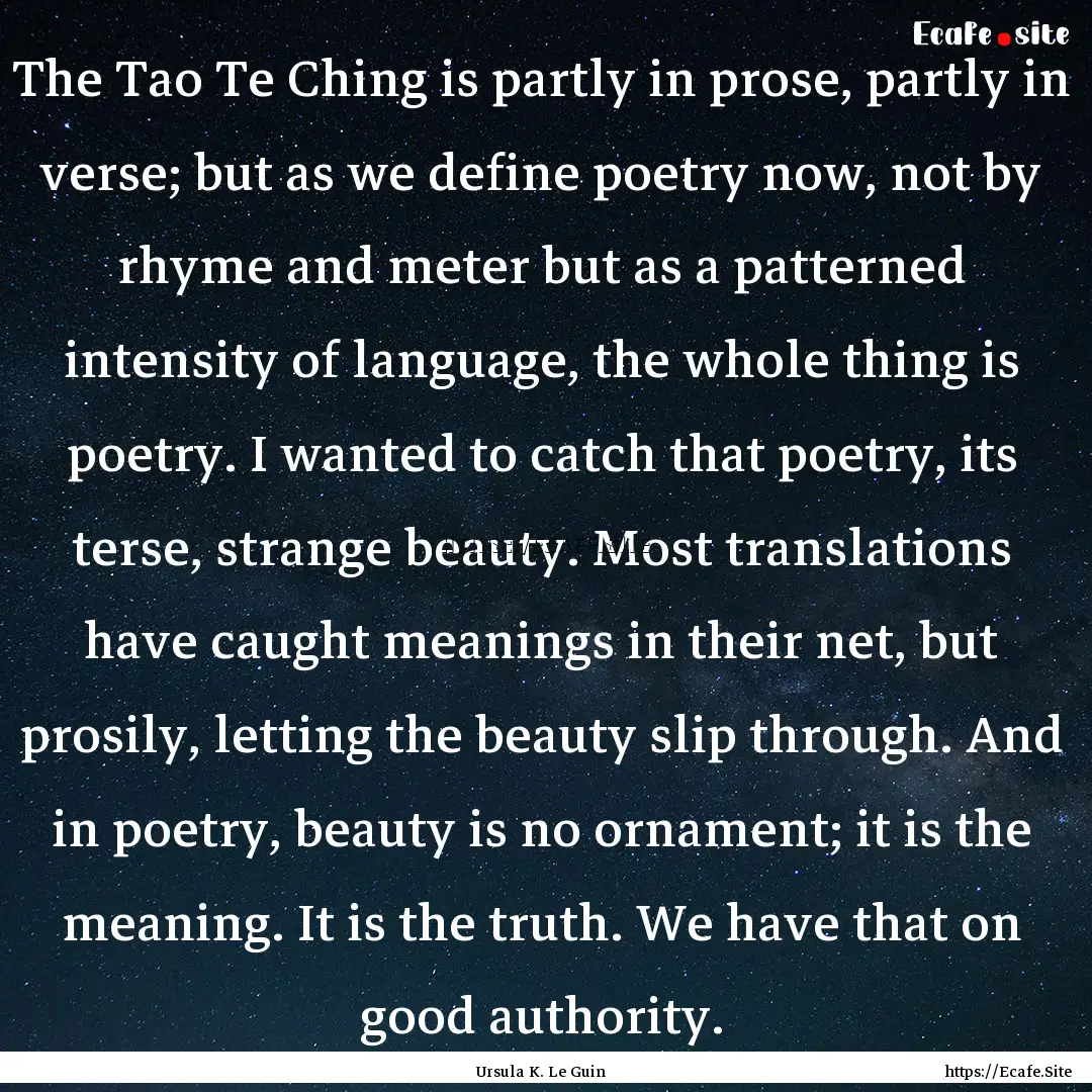 The Tao Te Ching is partly in prose, partly.... : Quote by Ursula K. Le Guin