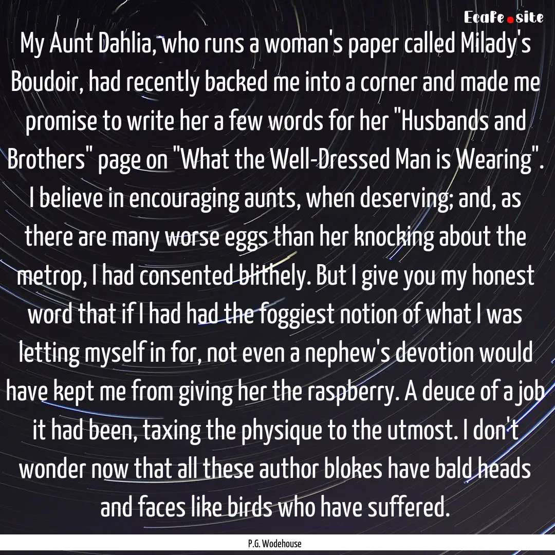 My Aunt Dahlia, who runs a woman's paper.... : Quote by P.G. Wodehouse