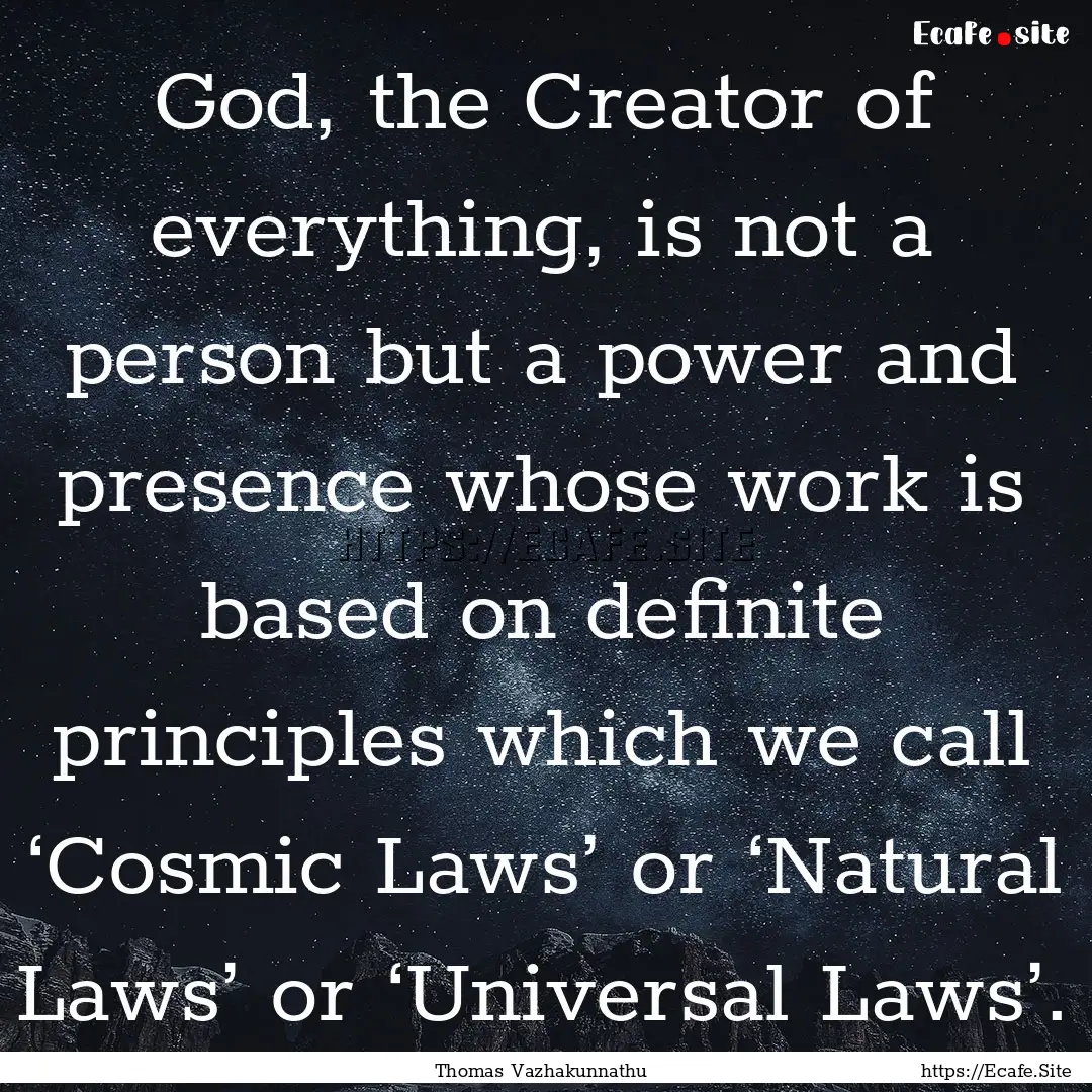 God, the Creator of everything, is not a.... : Quote by Thomas Vazhakunnathu