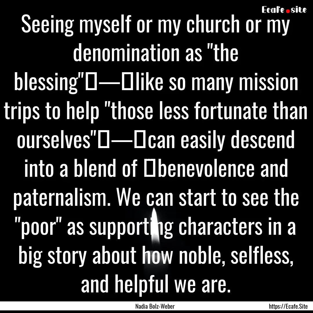 Seeing myself or my church or my denomination.... : Quote by Nadia Bolz-Weber