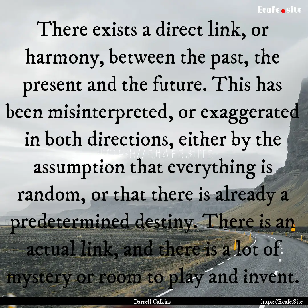 There exists a direct link, or harmony, between.... : Quote by Darrell Calkins