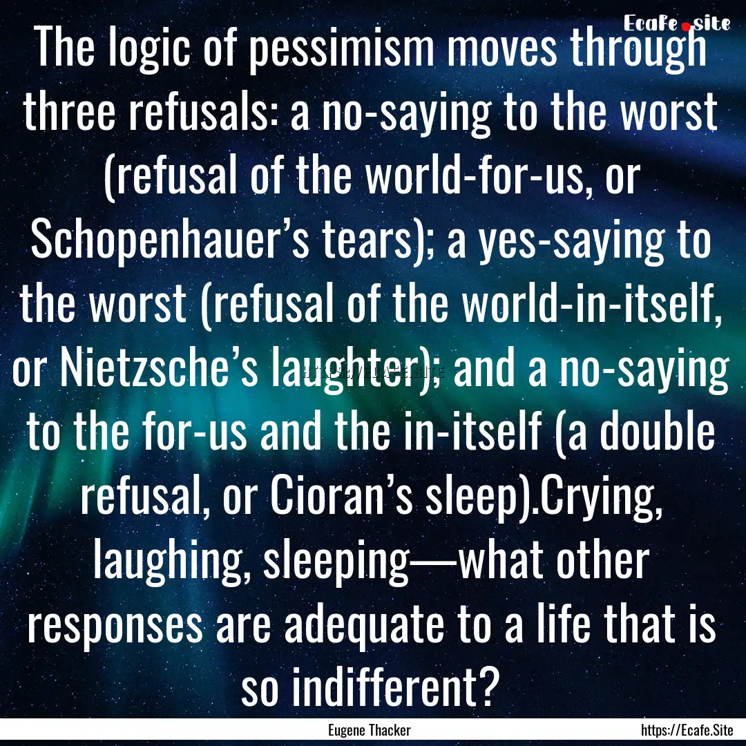 The logic of pessimism moves through three.... : Quote by Eugene Thacker