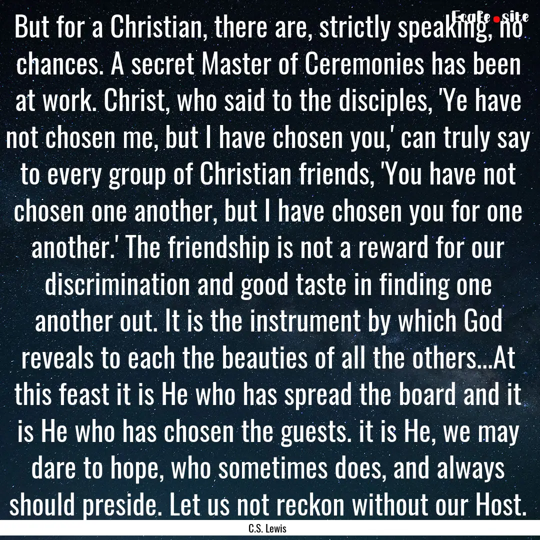 But for a Christian, there are, strictly.... : Quote by C.S. Lewis