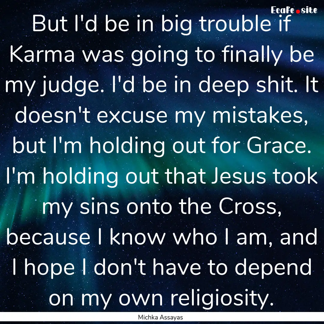 But I'd be in big trouble if Karma was going.... : Quote by Michka Assayas