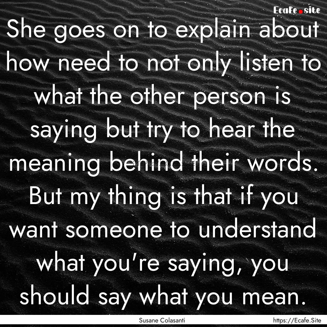 She goes on to explain about how need to.... : Quote by Susane Colasanti