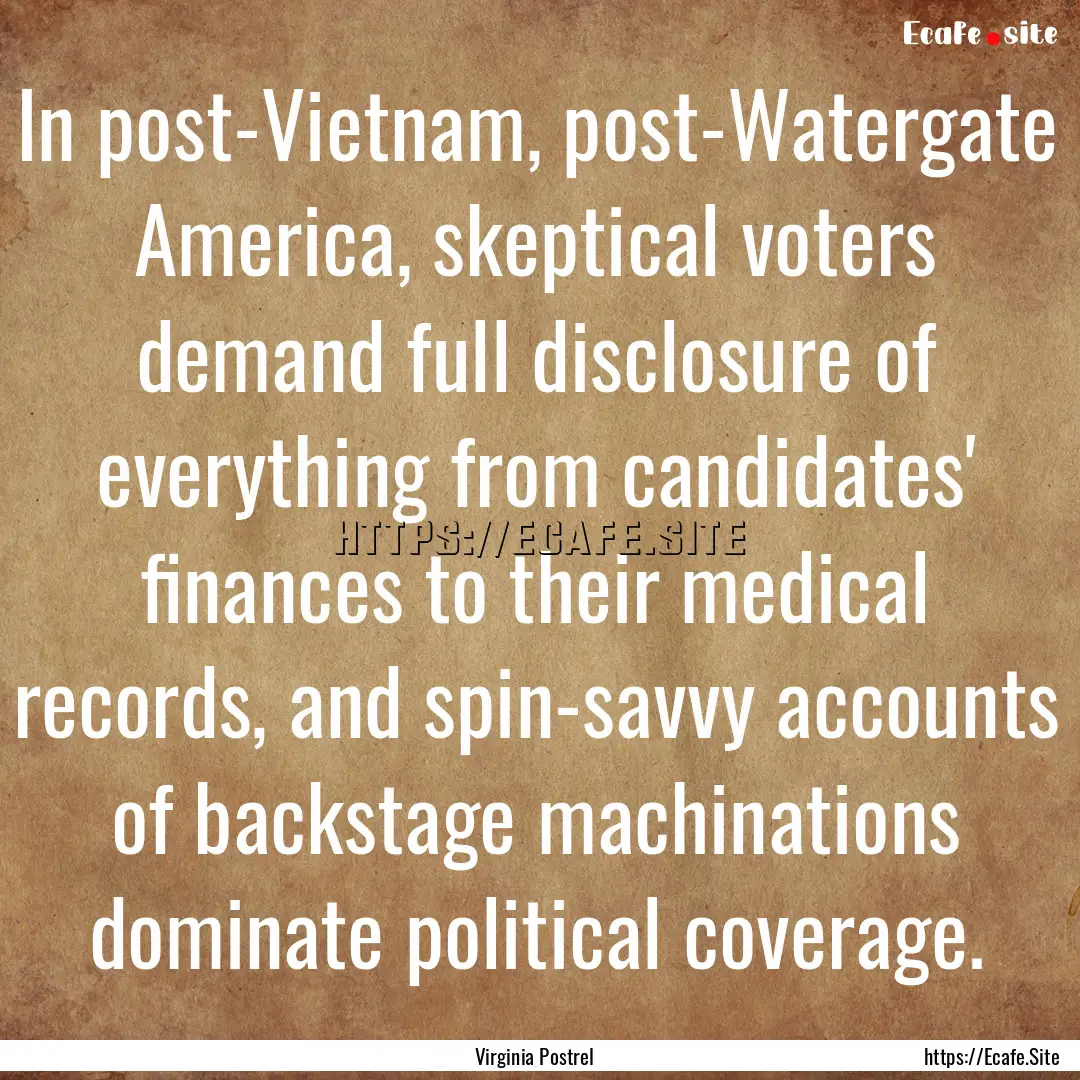 In post-Vietnam, post-Watergate America,.... : Quote by Virginia Postrel