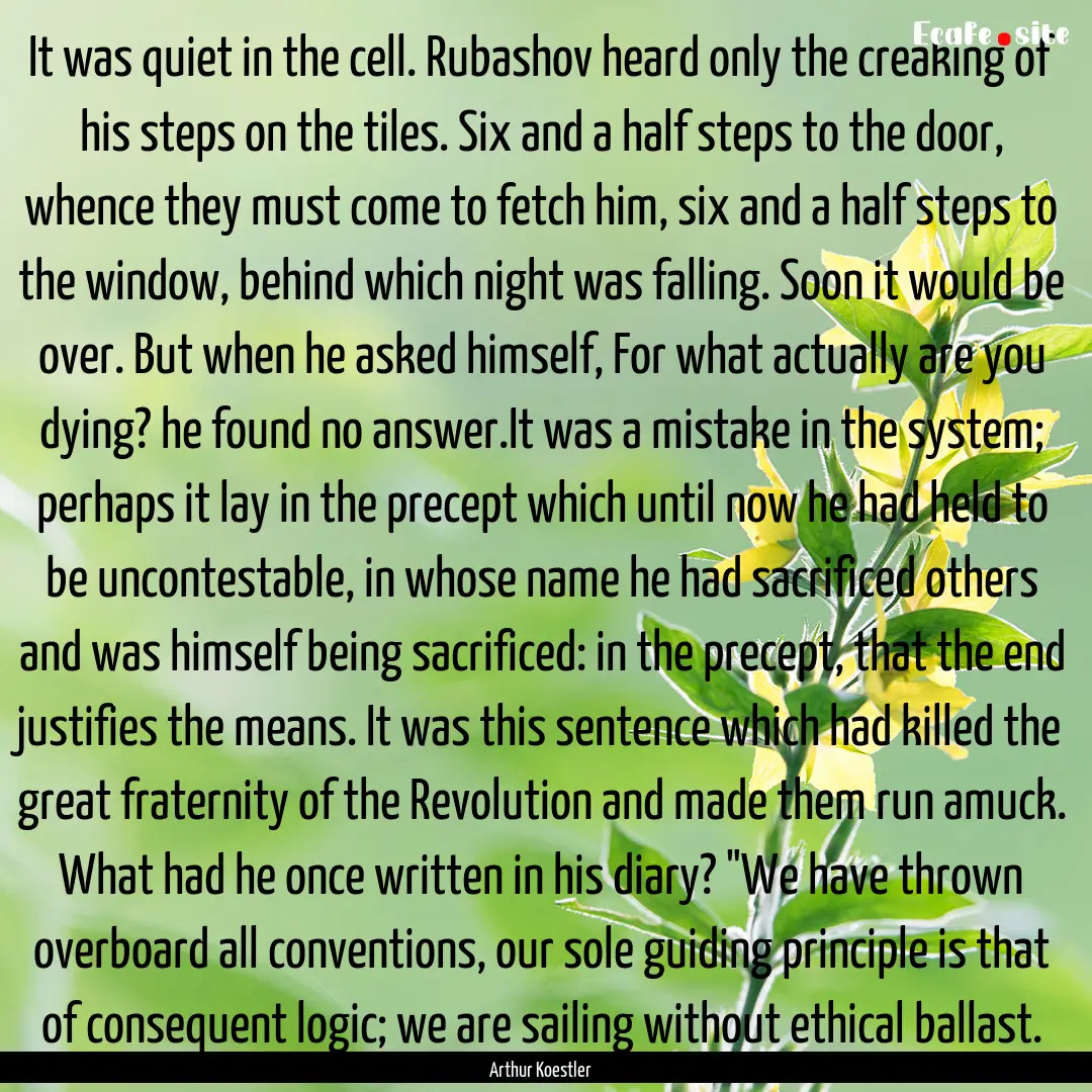 It was quiet in the cell. Rubashov heard.... : Quote by Arthur Koestler