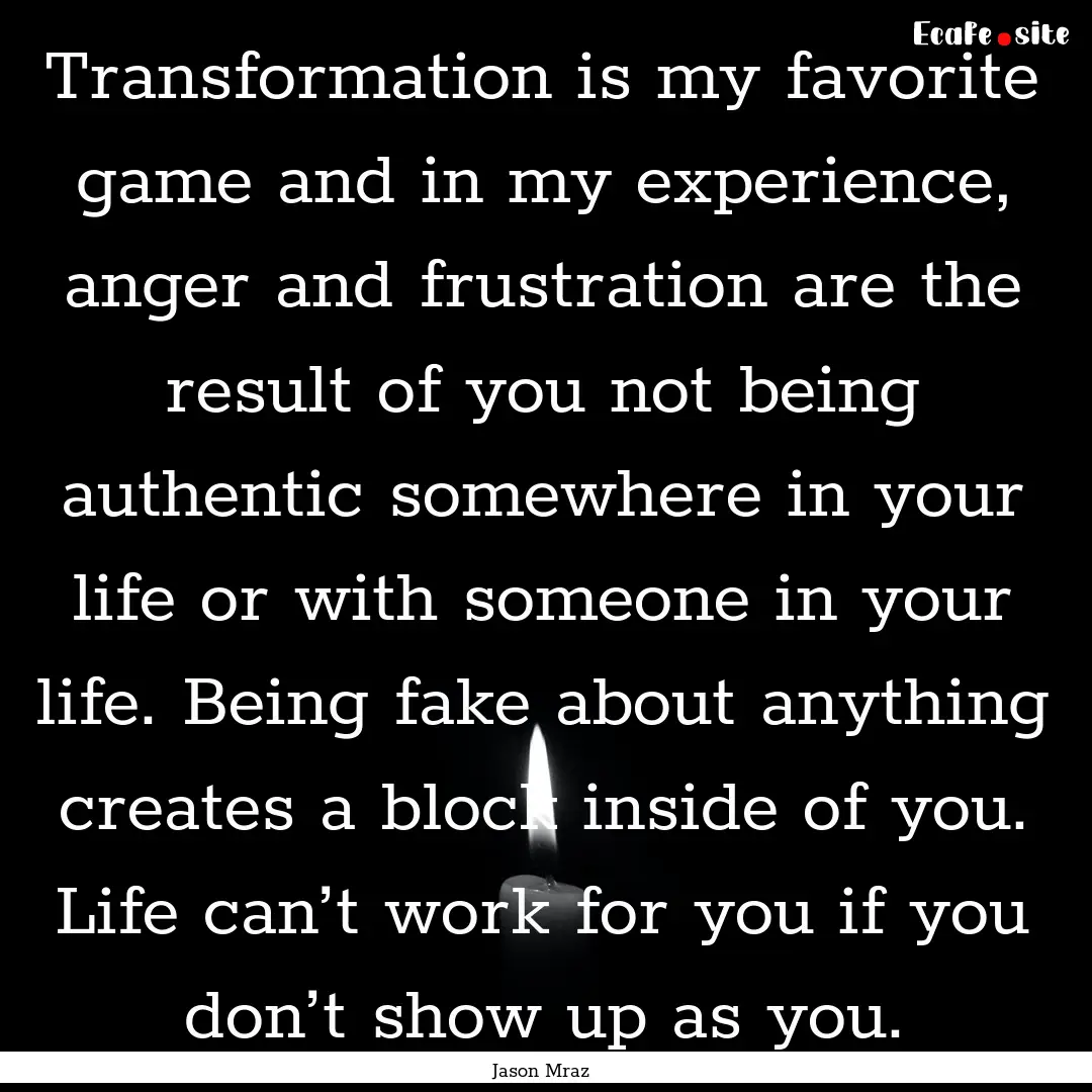 Transformation is my favorite game and in.... : Quote by Jason Mraz