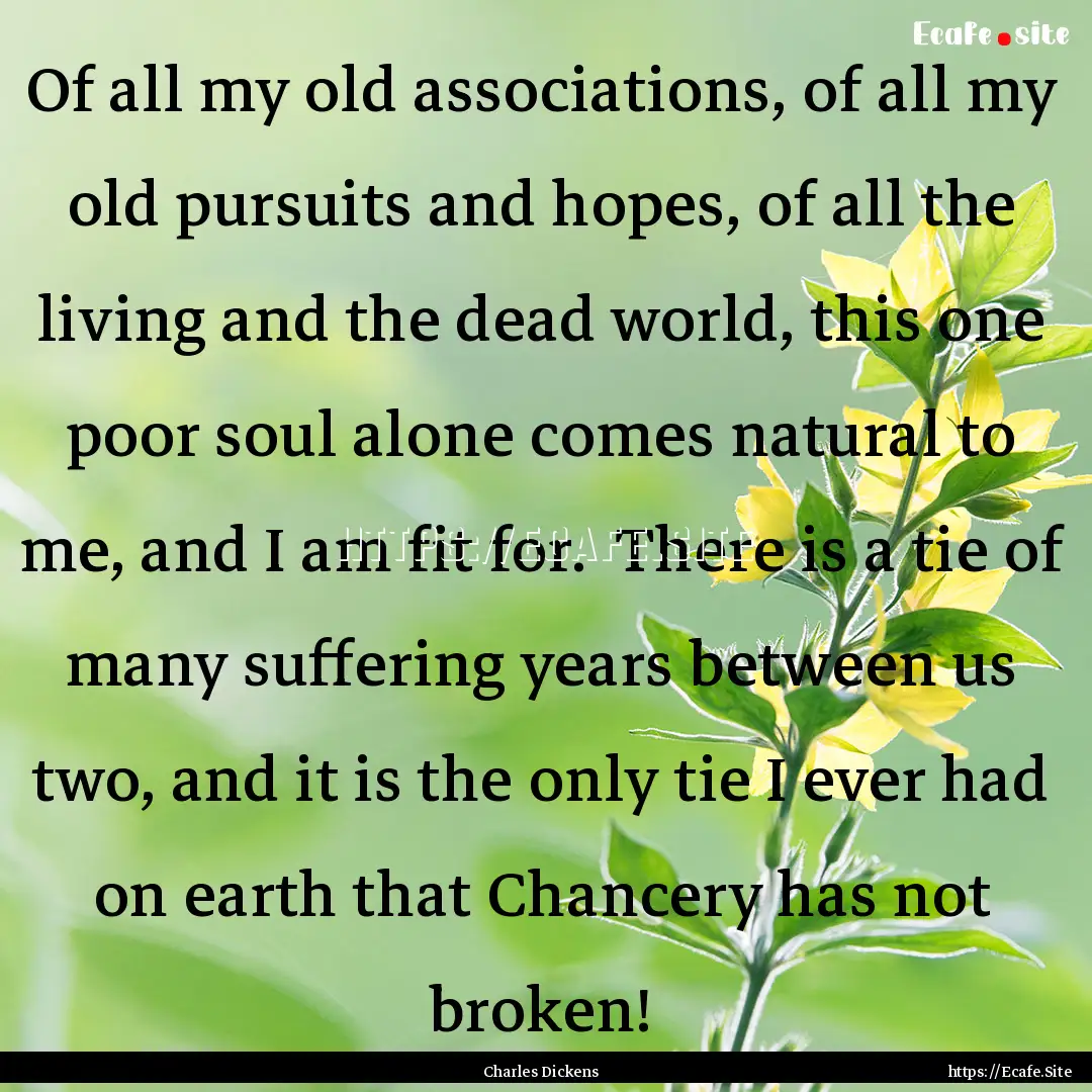 Of all my old associations, of all my old.... : Quote by Charles Dickens