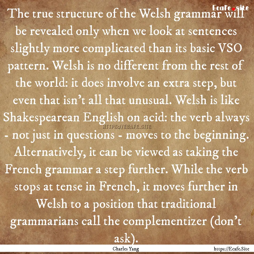 The true structure of the Welsh grammar will.... : Quote by Charles Yang