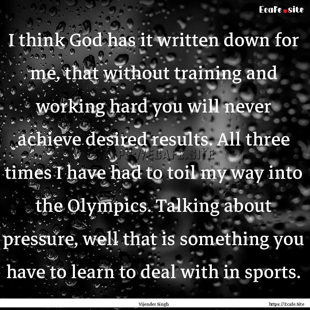 I think God has it written down for me, that.... : Quote by Vijender Singh