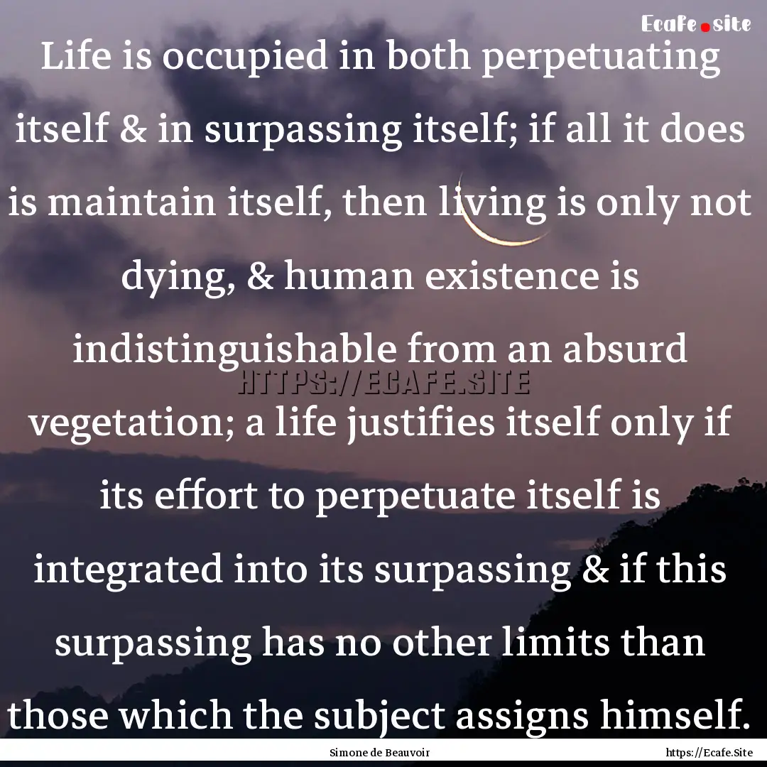 Life is occupied in both perpetuating itself.... : Quote by Simone de Beauvoir