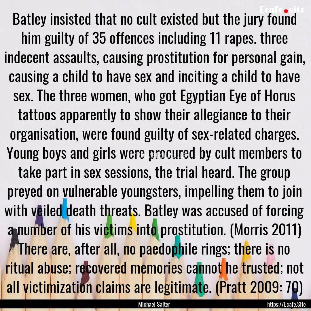 Batley insisted that no cult existed but.... : Quote by Michael Salter