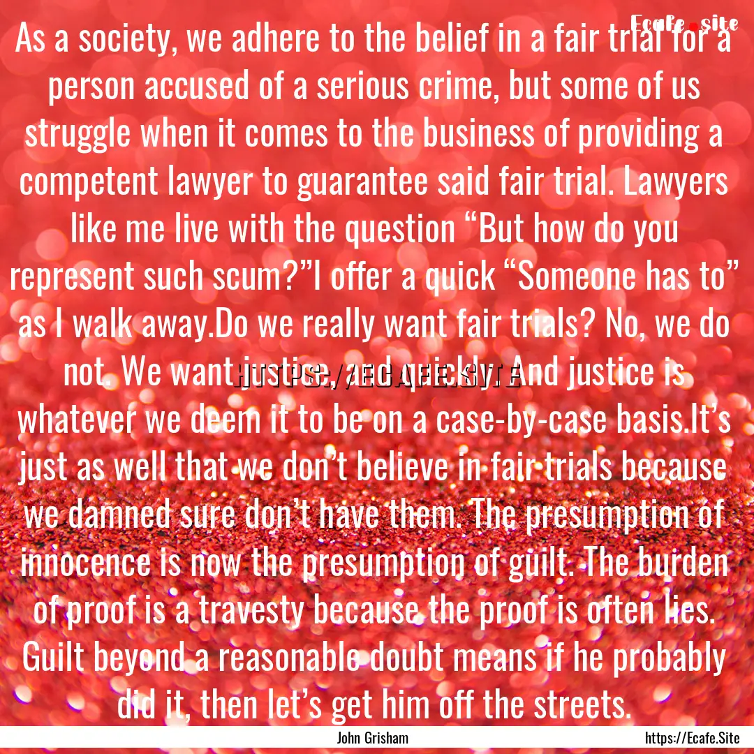 As a society, we adhere to the belief in.... : Quote by John Grisham