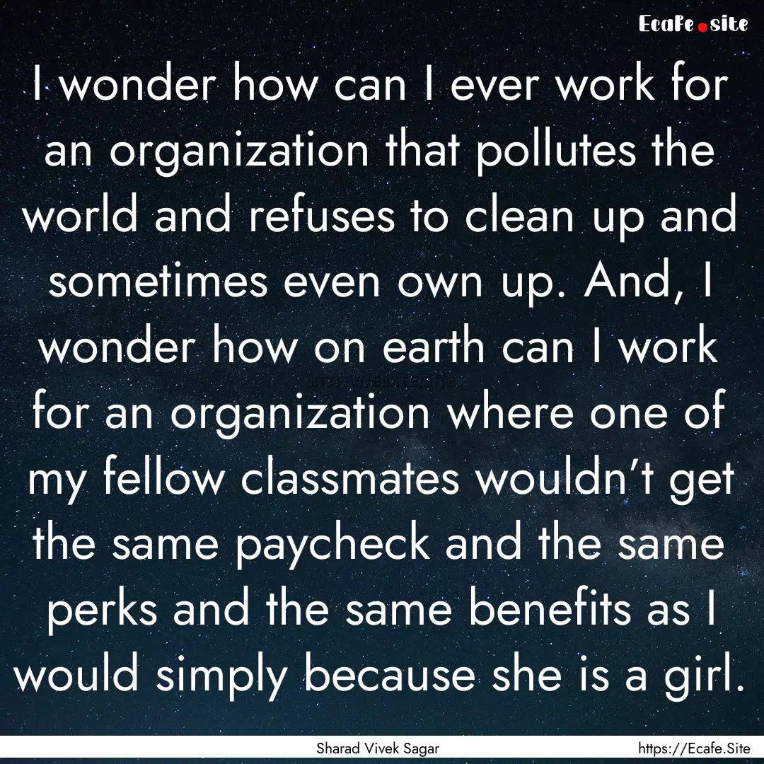 I wonder how can I ever work for an organization.... : Quote by Sharad Vivek Sagar