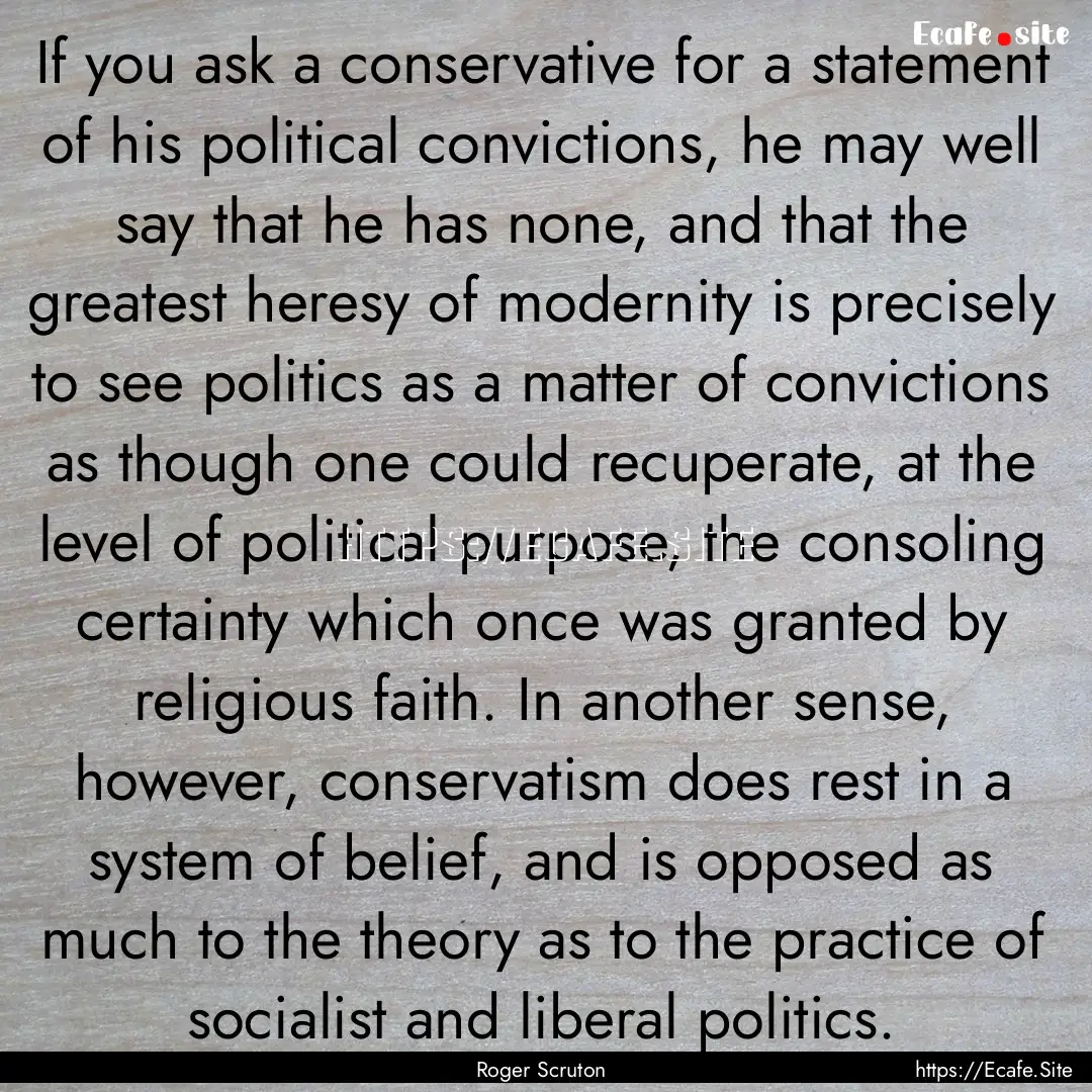 If you ask a conservative for a statement.... : Quote by Roger Scruton