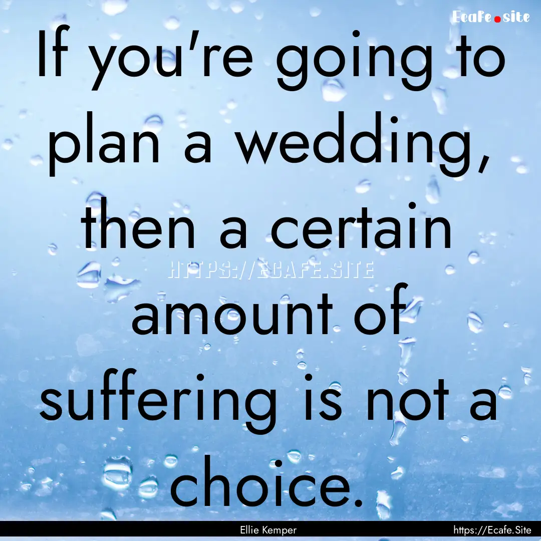 If you're going to plan a wedding, then a.... : Quote by Ellie Kemper