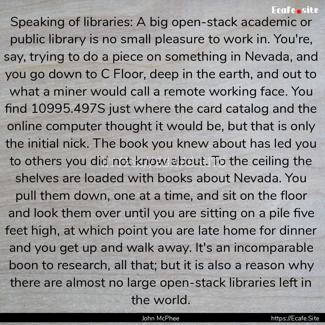 Speaking of libraries: A big open-stack academic.... : Quote by John McPhee