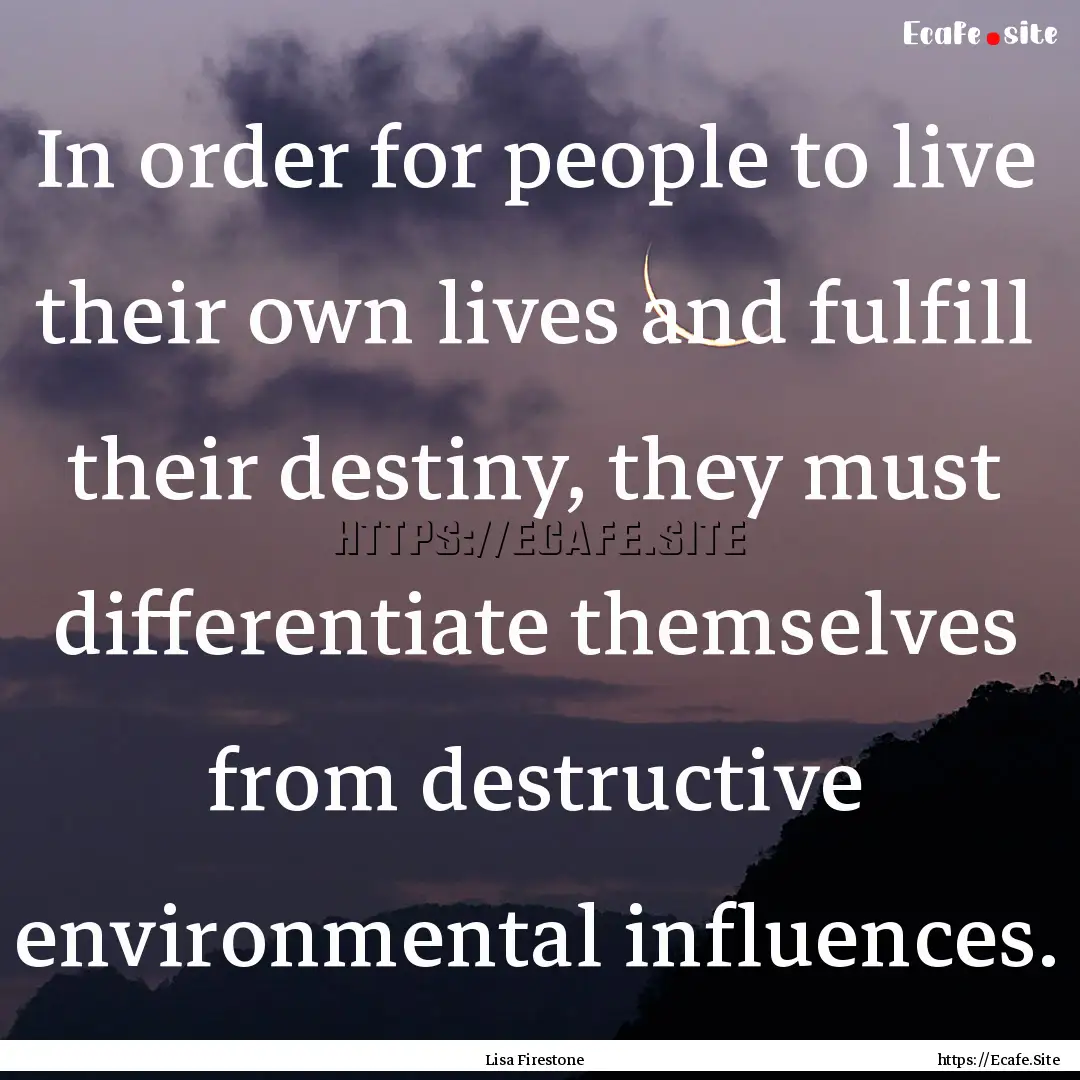 In order for people to live their own lives.... : Quote by Lisa Firestone