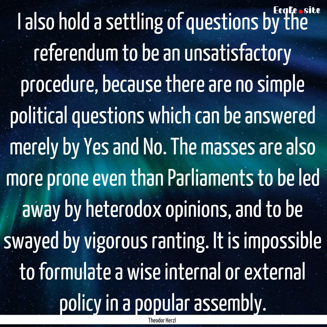 I also hold a settling of questions by the.... : Quote by Theodor Herzl