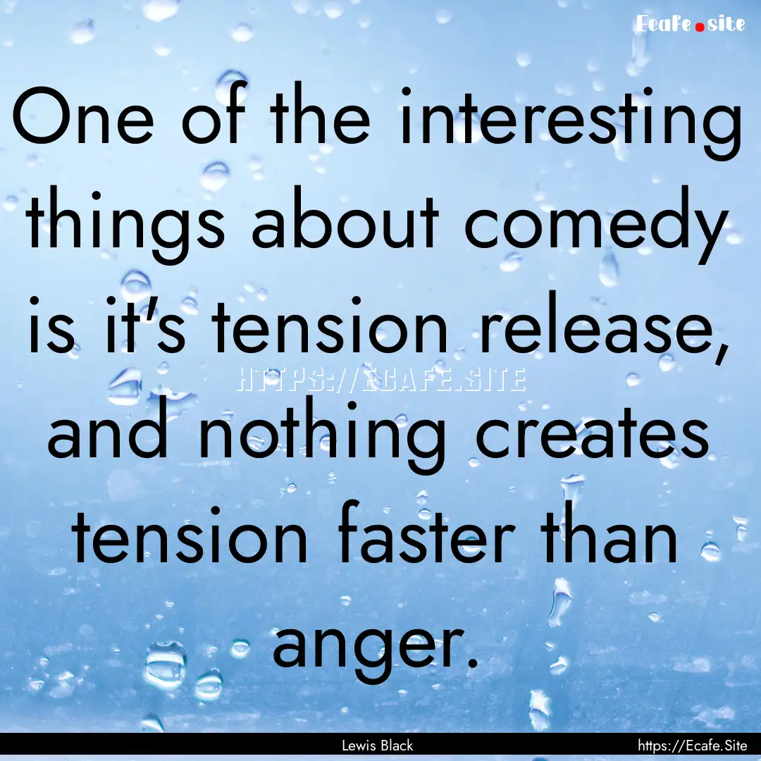 One of the interesting things about comedy.... : Quote by Lewis Black