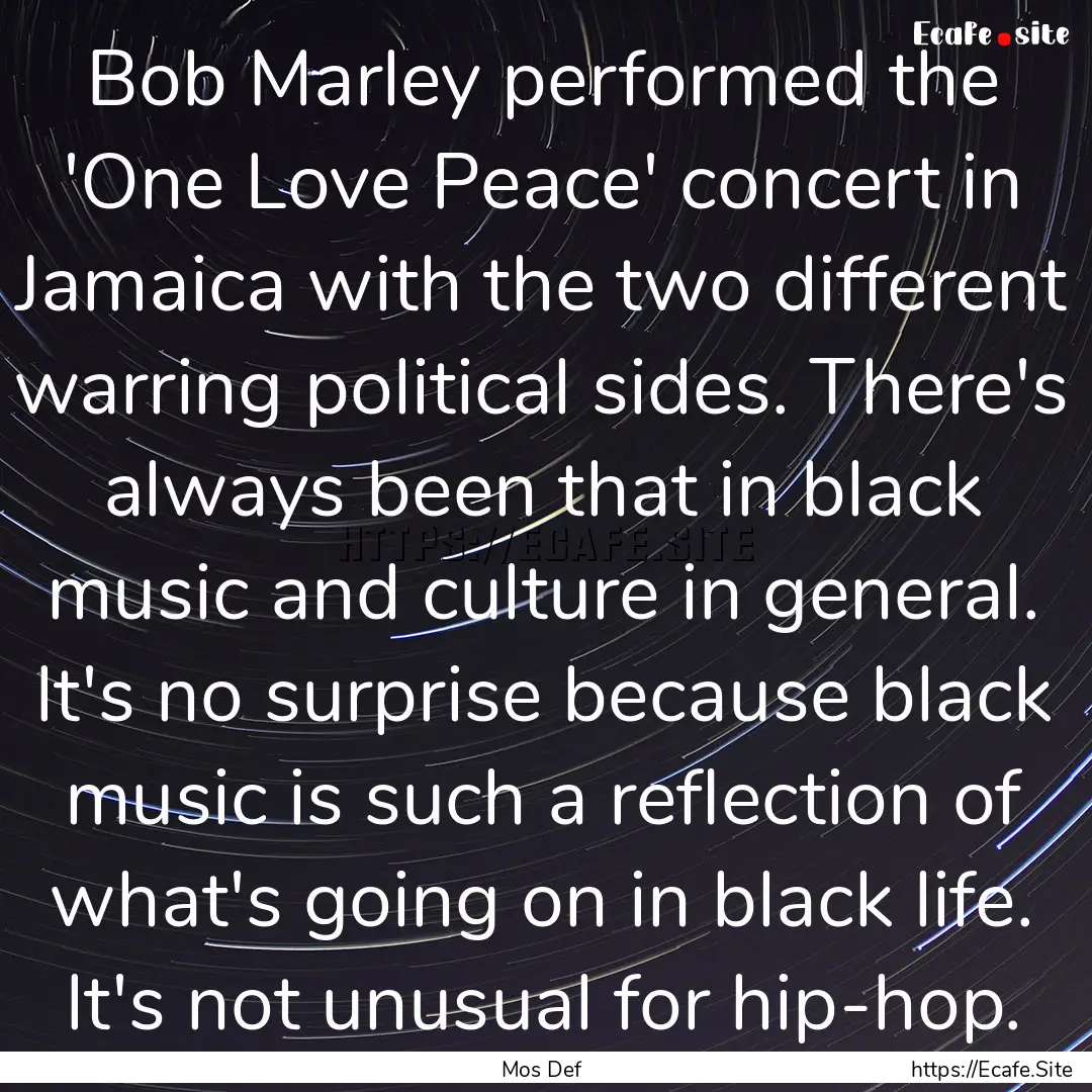 Bob Marley performed the 'One Love Peace'.... : Quote by Mos Def