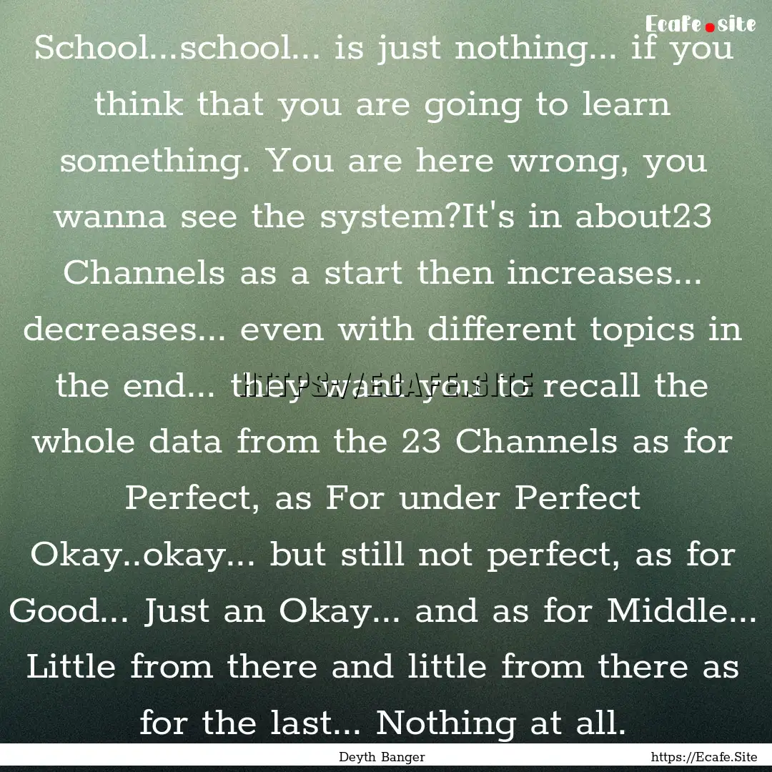 School...school... is just nothing... if.... : Quote by Deyth Banger