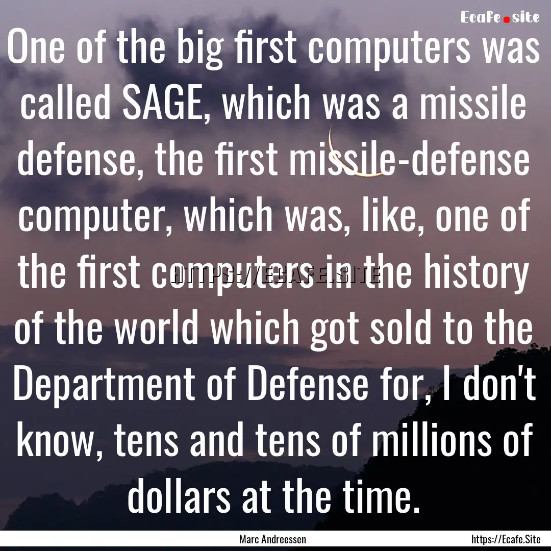 One of the big first computers was called.... : Quote by Marc Andreessen