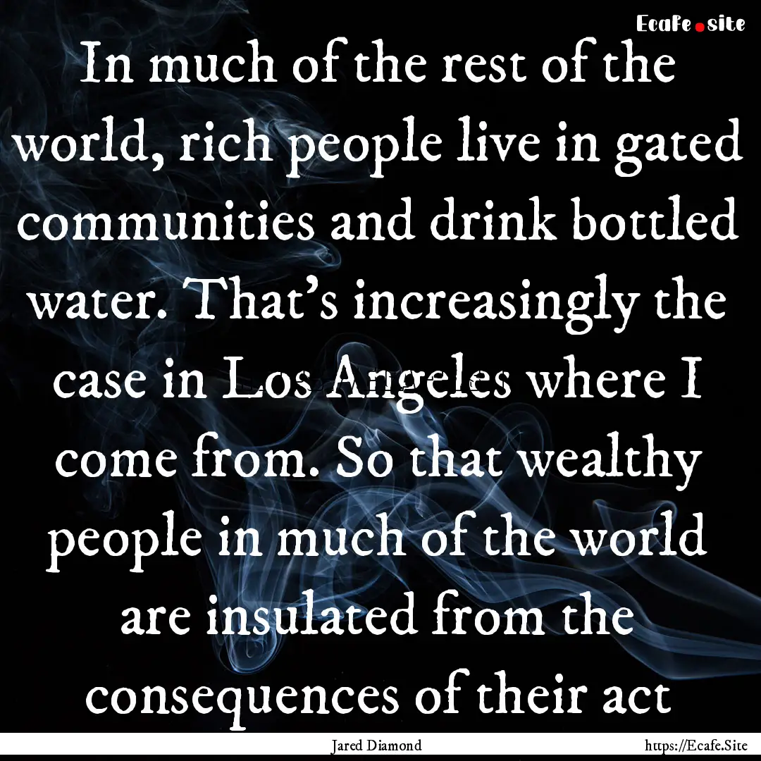 In much of the rest of the world, rich people.... : Quote by Jared Diamond