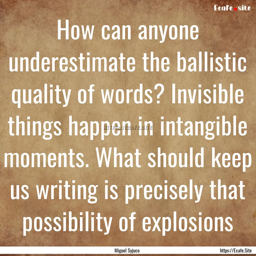 How can anyone underestimate the ballistic.... : Quote by Miguel Syjuco