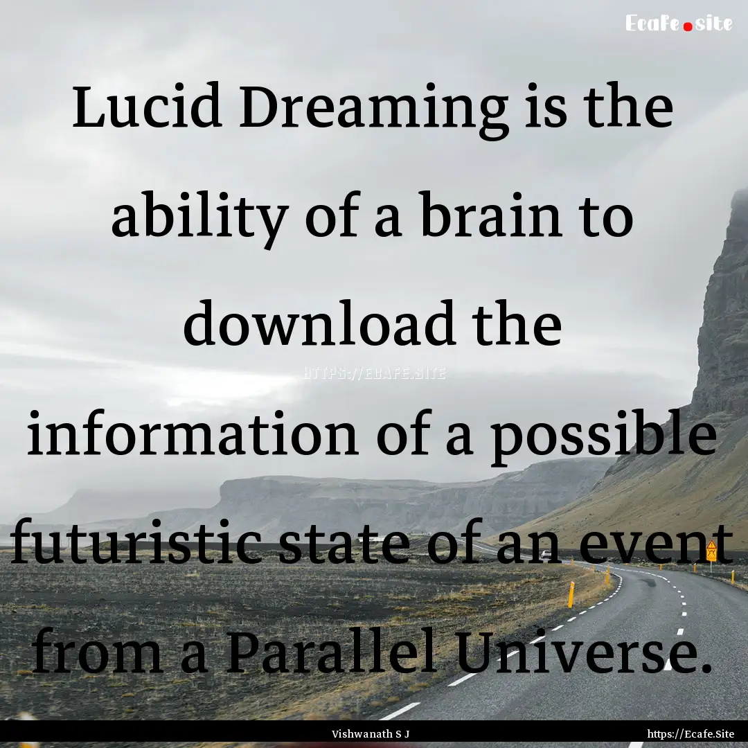 Lucid Dreaming is the ability of a brain.... : Quote by Vishwanath S J