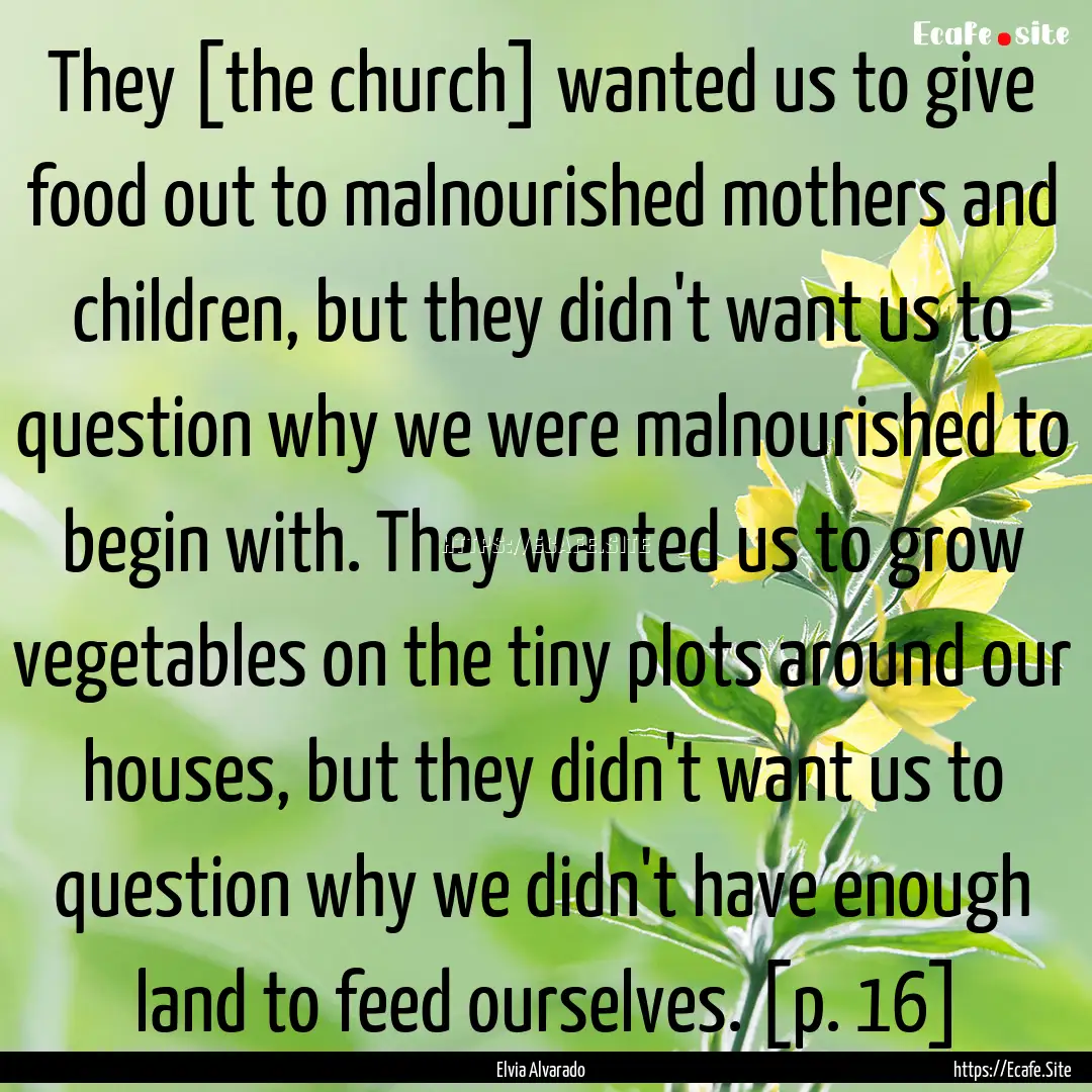 They [the church] wanted us to give food.... : Quote by Elvia Alvarado