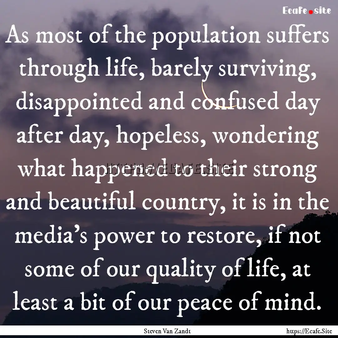 As most of the population suffers through.... : Quote by Steven Van Zandt